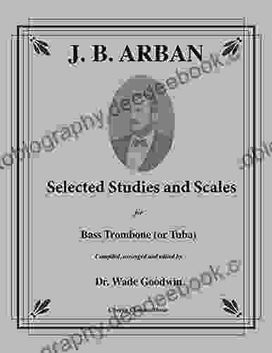Selected Studies And Scales For Bass Trombone Or Tuba: From The Arban Method