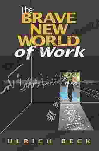 The Brave New World Of Work