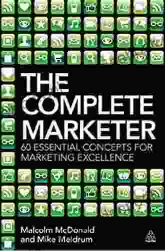 The Complete Marketer: 60 Essential Concepts For Marketing Excellence