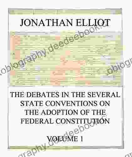 The Debates In The Several State Conventions On The Adoption Of The Federal Constitution Vol 1