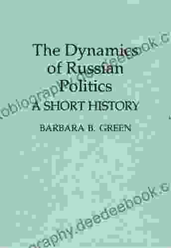 The Dynamics Of Russian Politics: A Short History (Contributions In Political Science 337)