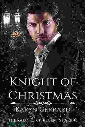 Knight Of Christmas (The Rakes Of St Regent S Park 3)