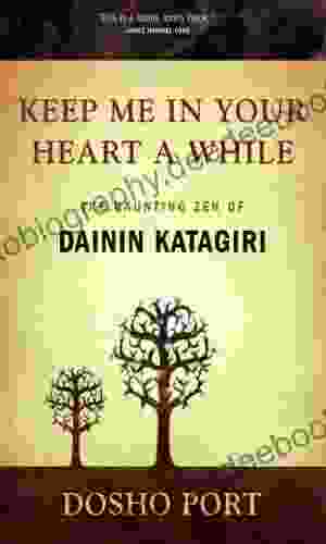 Keep Me In Your Heart A While: The Haunting Zen Of Dainin Katagiri