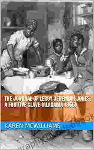 The Journal Of Leroy Jeremiah Jones A Fugitive Slave (Alabama 1855) (Plantations And Pirates 6)