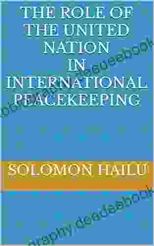 The Role Of The United Nations In International Peacekeeping