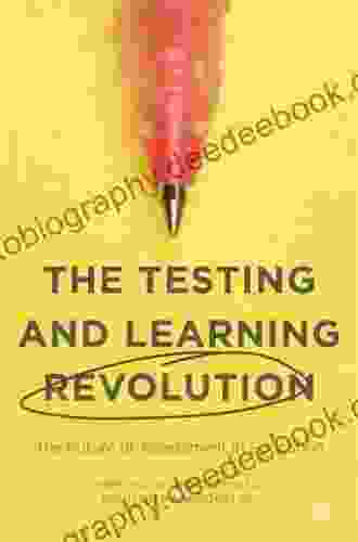 The Testing And Learning Revolution: The Future Of Assessment In Education