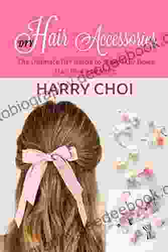 DIY Hair Accessories: The Ultimate DIY Guide To Make Hair Bows Hair Pins And More