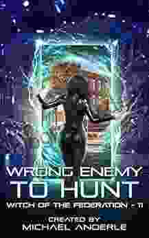 Wrong Enemy To Hunt (Witch Of The Federation 11)