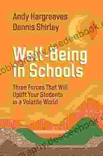 Well Being In Schools: Three Forces That Will Uplift Your Students In A Volatile World