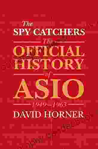 The Spy Catchers: The Official History Of ASIO 1949 1963