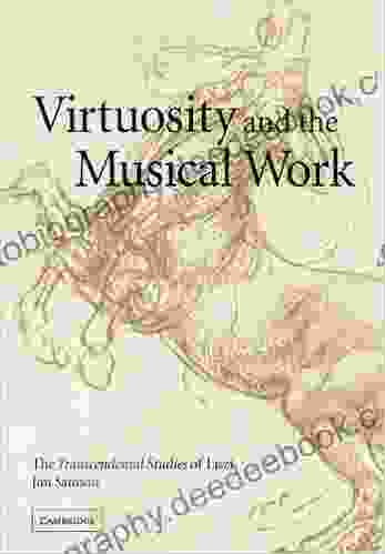 Virtuosity And The Musical Work: The Transcendental Studies Of Liszt
