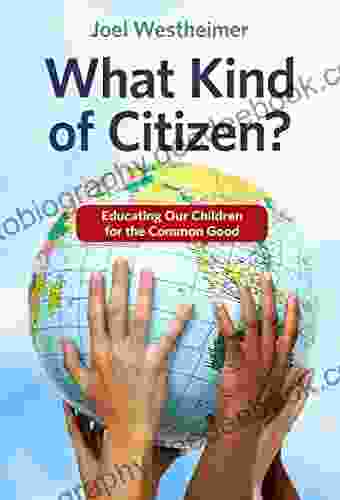 What Kind Of Citizen? Educating Our Children For The Common Good